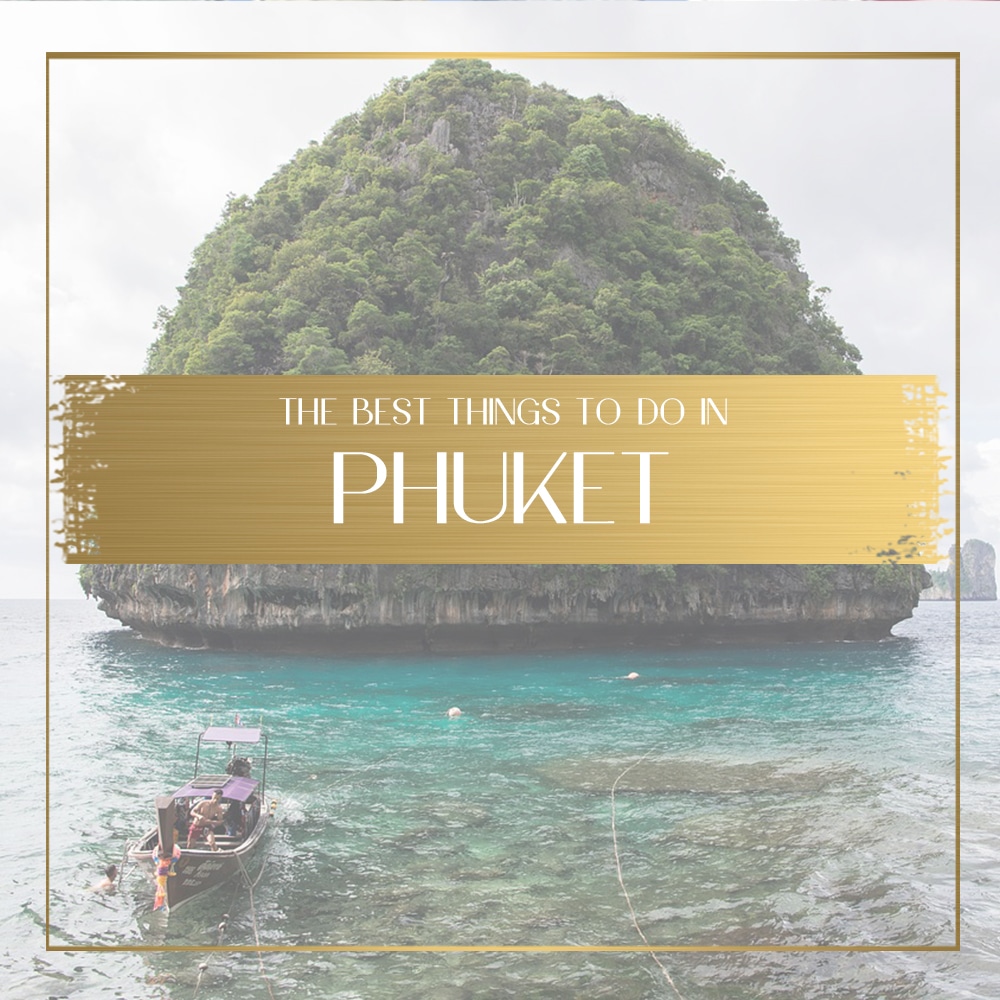 [insider] Complete List Of The Best Things To Do In Phuket