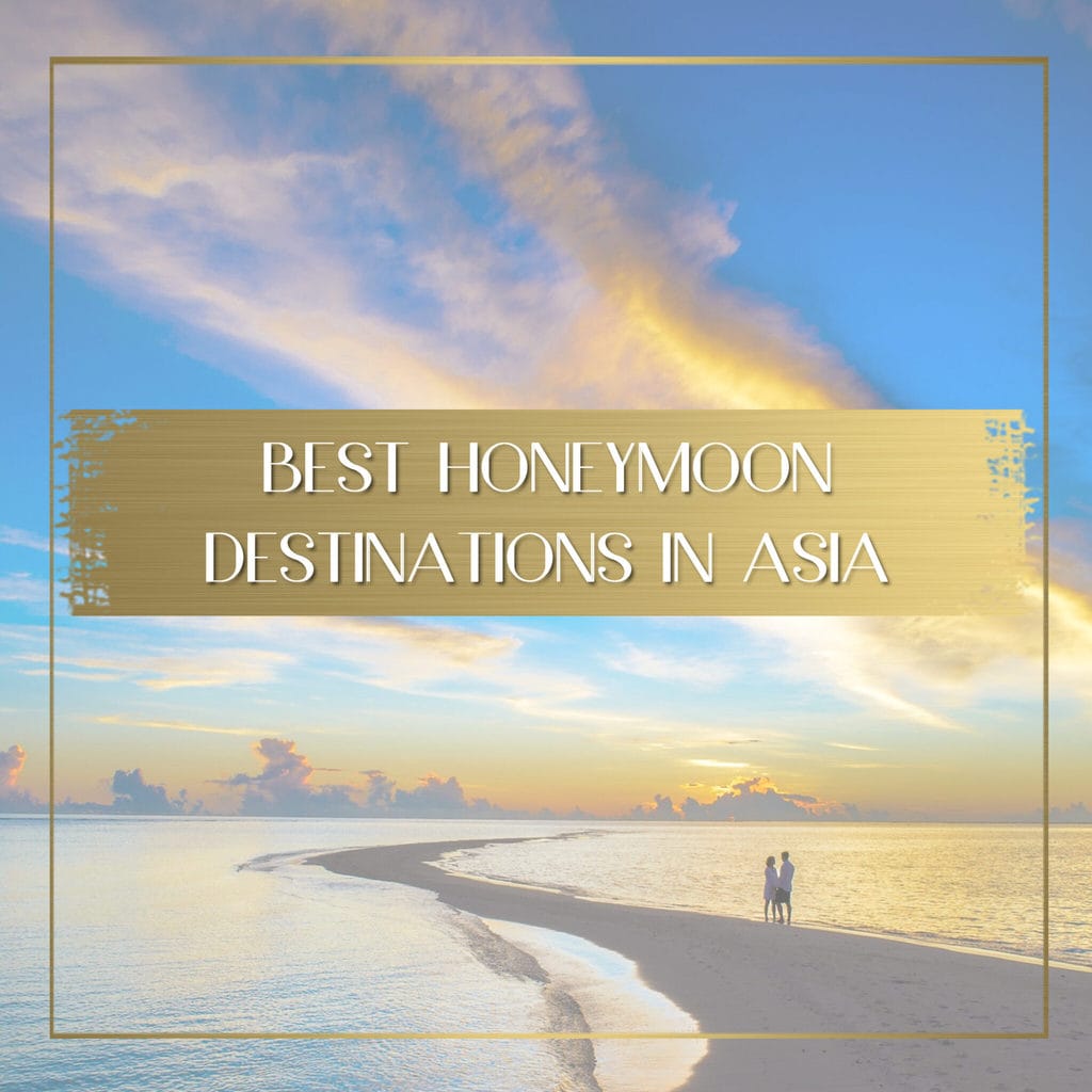 honeymoon-destinations-in-asia-5-magical-places-you-have-to-stay-at